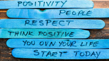 Phrases like positivity people, respect think positive, you own your life and start today encourage positivity and personal empowerment