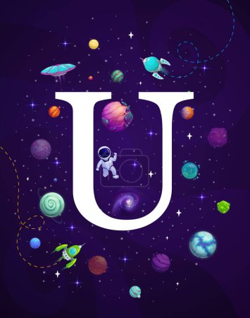 Téléchargez les illustrations : Caricature espace lettre U. alphabet vectoriel majuscule signe. Carte avec Univers, astronaute, galaxie, fusées, étoiles, ufo et planètes. Développement des enfants, apprentissage de l'abc, éducation préscolaire - en licence libre de droit