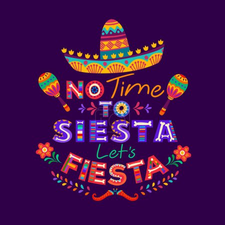 Illustration for Mexican quote no time to siesta let us fiesta with cartoon typography, sombrero hat, maracas and pepper. Vector banner with traditional symbols of Mexico, its culture and heritage celebration - Royalty Free Image