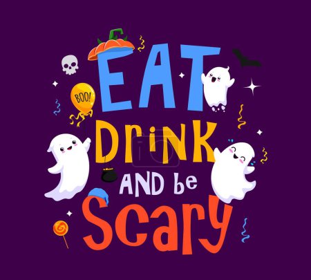 Illustration for Halloween holiday quote eat drink and be scary. Cartoon vector funny lettering with cute ghosts, sweets, bat and confetti. Template for banner, typography poster, greeting card, party invitation - Royalty Free Image