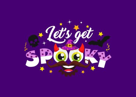 Illustration for Halloween quote, let us get spooky. Vector background with funny typography, eyes, mustaches, beard, bat and skull. Devil horns, witch hat, stars and confetti. Saying with cartoon holiday objects - Royalty Free Image