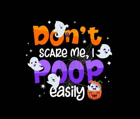Illustration for Do not scare me, i poop easily, Halloween holiday quote. Vector background with funny typography adorned with cobwebs and cartoon ghost characters flying around, playfully saying boo and fooling - Royalty Free Image