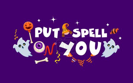 Illustration for Halloween quote, put spell on you. Vector humorous bewitching phrase with funny ghosts, and sweets, add enchantment to spooky season, perfect for halloween-themed designs prints and decor - Royalty Free Image