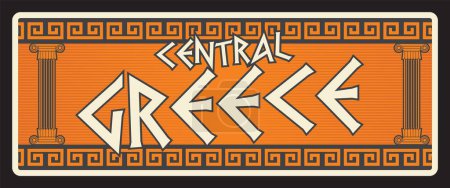 Illustration for Central Greece, greek region travel stickers and plates. Greece regions retro travel tin signs, vector plates with typography, ancient columns and map silhouette, ancient columns - Royalty Free Image