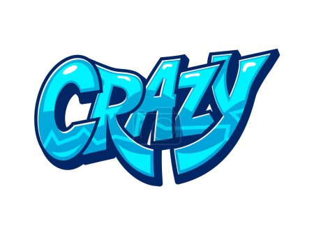 Illustration for Crazy graffiti, street art word and urban style paint spray text, vector airbrush lettering. Word Crazy in blue neon graffiti letters with paint spray on wall, street art graffiti sketch drawing - Royalty Free Image