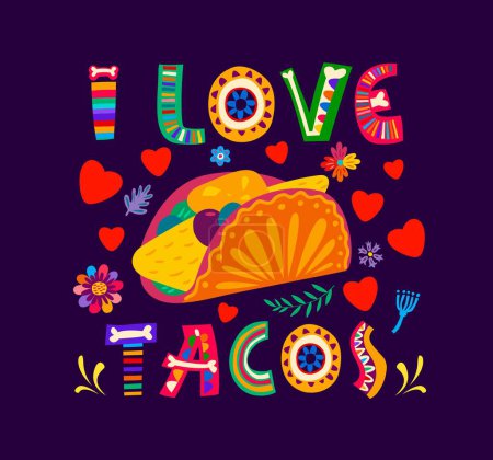 Ilustración de Cita mexicana Me encantan los tacos, expresión sencilla pero sincera de afecto por la querida delicia culinaria tex mex de México para menú de restaurante o impresión de ropa. Tipografía vectorial colorida, letras - Imagen libre de derechos