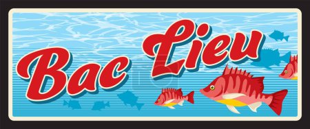 Illustration for Bac Lieu Vietnamese province, coastal territory in Vietnam. Vector travel plate, vintage tin sign, retro vacation postcard or journey signboard. Old souvenir plaque with fish swimming in water - Royalty Free Image