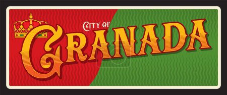 Illustration for City of Granada Spanish town and municipality in Spain. Vector travel plate or sticker, vintage tin sign, retro vacation postcard or journey signboard, luggage tag. Plaque with crown and flag - Royalty Free Image