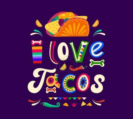Illustration for Quote I love Mexican tacos for T-shirt print or banner of Mexico cuisine, vector background. Tex Mex restaurant and Mexican fast food taco sandwich quote with chili and jalapeno pepper, bones and lime - Royalty Free Image