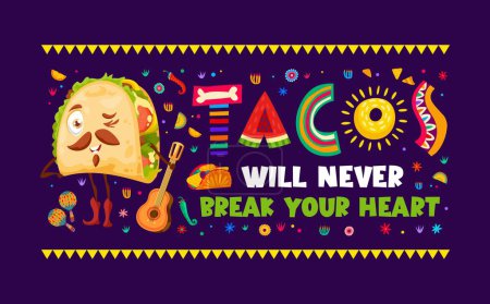 Illustration for Quote Tacos will never break your heart, Mexican cuisine food T-shirt print or vector banner. Tex Mex restaurant and Mexican fast food taco sandwich quote with taco mariachi character with guitar - Royalty Free Image