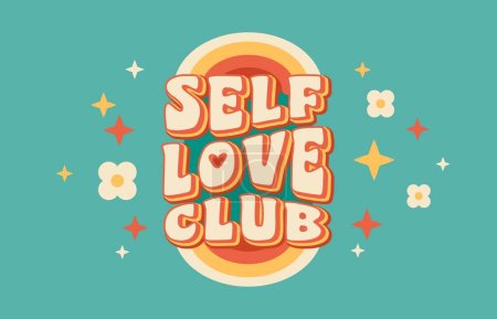Illustration for Self love club vintage groovy quote. Vector retro font motivation slogan with stars and flowers, radiating positivity and self-empowerment in a funky, stylish hippy way that all about loving yourself - Royalty Free Image
