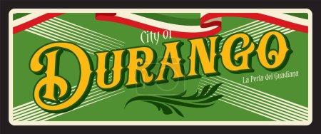 City of Durango, Mexican country town. Vector travel plate or sticker, vintage tin sign, retro vacation postcard or journey signboard, luggage tag. Old plaque with Mexico place, ornaments and ribbon