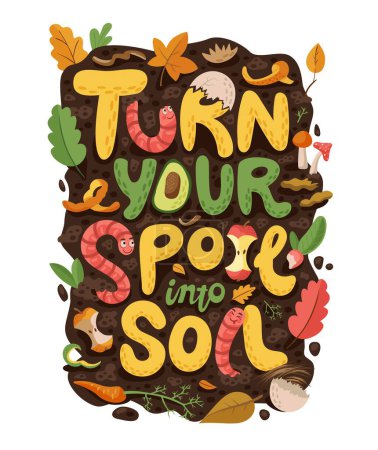Illustration for Quote Turn Your Spoil into Soil with cartoon earth worms in compost, cartoon vector. Vermicompost and compostable organic wastes poster with earthworm characters eating bio food scraps in soil - Royalty Free Image