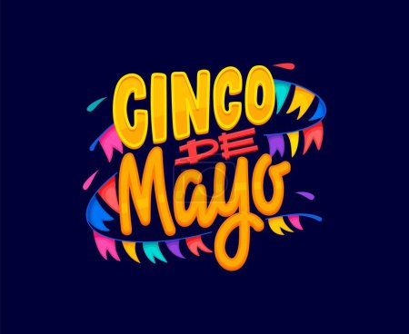 Illustration for Cinco de Mayo Mexican holiday quote with colorful flags garland, vector banner or T-shirt print. 5 May or Cinco de Mayo fiesta lettering for Mexico festival greeting card or t shirt print design - Royalty Free Image