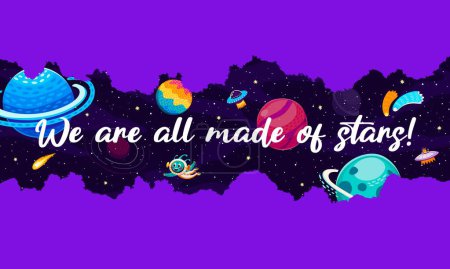 Illustration for Space quote, we are all made of stars. Astronomy research, space travel or universe discovery cartoon vector print. Cosmos exploration phase typography or saying banner with alien, planets and stars - Royalty Free Image