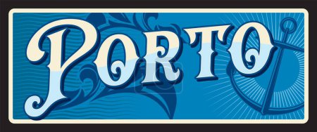 Porto city, Portuguese municipality in Norte. Vector travel plate or sticker, vintage tin sign, retro vacation postcard or journey signboard, luggage tag. Souvenir card with anchor