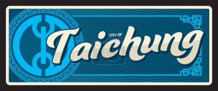 Téléchargez les illustrations : Taichung ville Chinois municipalité spéciale à Taiwan. Plaque ou autocollant de voyage vectoriel, panneau d'étain vintage, carte postale de vacances rétro ou panneau de voyage, étiquette de bagage. Plaque avec ornements - en licence libre de droit