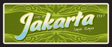 Illustration for Jakarta capital city of Indonesia. Vector travel plate or sticker, vintage tin sign, retro vacation postcard or journey signboard, luggage tag. Plaque with motto Jaya Raya and year - Royalty Free Image