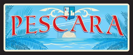 Illustration for Pescara italian city tin sign, retro travel plate. Italy vacation journey or voyage souvenir, European city vector banner or vintage sticker with cities Coat of Arms, sunset, coastline and palm trees - Royalty Free Image