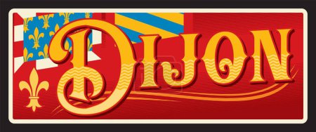 Dijon Präfektur des Départements Cote d Or in Frankreich. Vector-Reiseschild, Vintage-Blechschild, Retro-Willkommenspostkarte oder -Schild. Französische Reise alter Aufkleber oder Karte, Magnet mit Fahnen