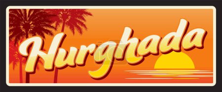 Téléchargez les illustrations : Hurghada ville côtière égyptienne, capitale du gouvernorat de la mer Rouge. Plaque ou autocollant de voyage vectoriel, panneau d'étain vintage, carte postale de vacances rétro ou panneau de voyage, étiquette de bagage. Plaque avec scène du coucher du soleil - en licence libre de droit