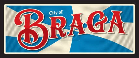 City of Braga, Portuguese town and municipality. Vector travel plate or sticker, vintage tin sign, retro vacation postcard or journey signboard, luggage tag. Portugal souvenir card with flag