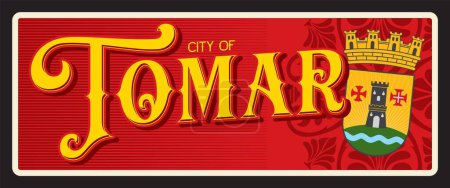Tomar Portuguese city travel plate, tin sign and tourist sticker, vector luggage tag. Portugal Thomar city and travel plate with landmark, flag emblem and Portuguese district symbol