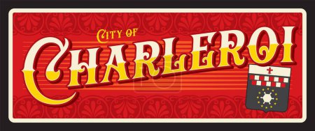 Illustration for Charleroi Belgian city travel sticker and plate, vector tin sign. Belgium city luggage tag and travel plaque with Belgian Wallonia region emblem and tagline. Walloon, province of Hainaut - Royalty Free Image