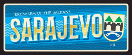 Illustration for Sarajevo capital city of Bosnia and Herzegovina. Vector travel plate or sticker, vintage tin sign, retro vacation postcard or journey signboard, luggage tag. Plaque with motto, year and seal - Royalty Free Image