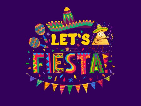 Let us fiesta Mexican quote. Vector colorful lettering or print with cartoon nachos tex mex character snack wearing sombrero playing guitar, maracas, flag garland and confetti. Party celebration card