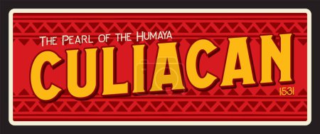 Illustration for Culiacan Rosales city in Mexico, Mexican territory. Vector travel plate, vintage tin sign, retro welcome postcard or signboard. Souvenir card with ornament, magnet with motto La Perla del Humaya - Royalty Free Image