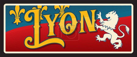 Lyon ciudad, prefectura francesa y comuna. Placa de viaje vectorial, letrero de estaño vintage, tarjeta postal de bienvenida retro o letrero. Francia vieja tarjeta con bandera, león rugiente y flor de lis