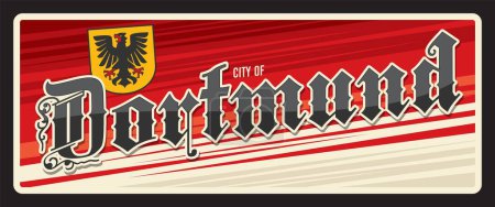 Dortmund German city in North Rhine Westphalia. Vector travel plate or sticker, vintage tin sign, retro vacation postcard or journey signboard. Plaque with flag and eagle on coat of arms
