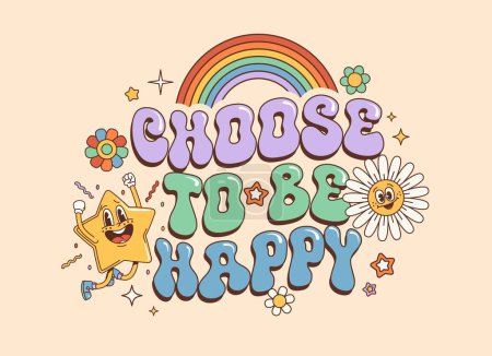 Illustration for Groovy hippie quote Choose to Be Happy with retro 70s funky characters, vector banner. Hippie quote text with groovy rainbow and quirky daisy flower with comic star smile in 60s or 70s art background - Royalty Free Image