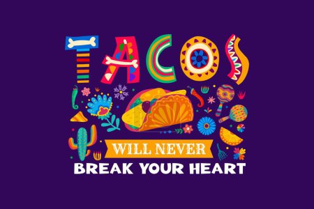 Cita mexicana Tacos nunca romperá tu corazón con cactus y maracas, fondo vectorial. Cita de tacos mexicanos para estampado de camiseta con chiles de dibujos animados y chiles jalapeños, huesos y flores adorno