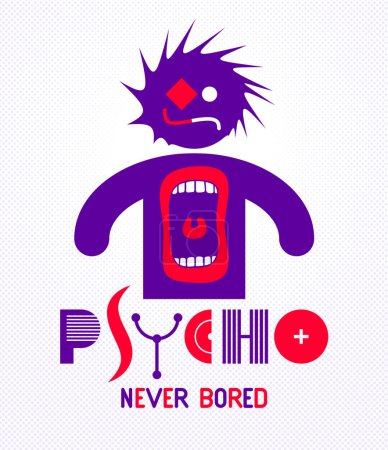 Illustration for Psycho never bored funny vector cartoon logo or poster with weird expression man icon and screaming mouth, t shirt print or social media picture. - Royalty Free Image