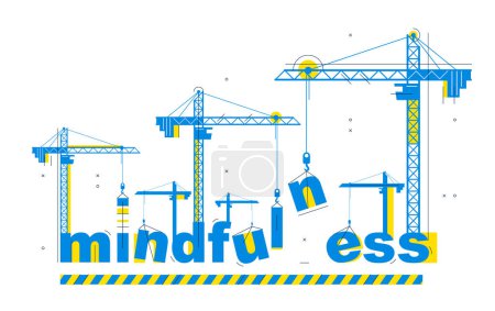 Illustration for Construction cranes build Mindfulness word vector concept design, conceptual illustration with lettering allegory in progress development, stylish metaphor of psychology awareness. - Royalty Free Image