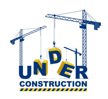 Illustration for Construction cranes builds Under word vector concept design, conceptual illustration with lettering allegory in progress development, stylish metaphor of website site progress. - Royalty Free Image