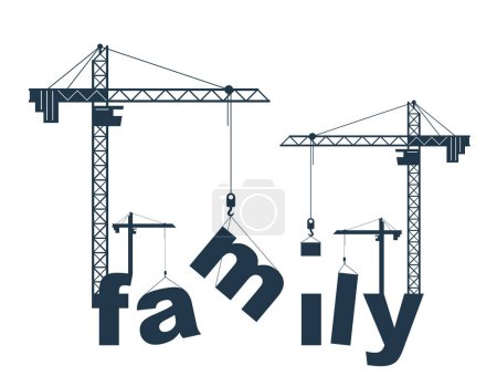 Illustration for Construction cranes build Family word vector concept design, conceptual illustration with lettering allegory in progress development, stylish metaphor of relationship. - Royalty Free Image