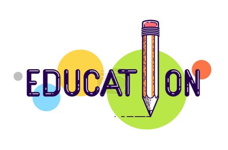 Illustration for Education word with pencil instead of letter I, study and learning concept, vector conceptual creative logo or poster made with special font. - Royalty Free Image