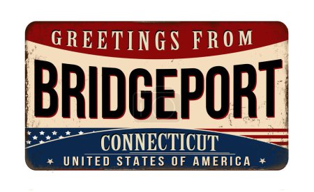 Téléchargez les illustrations : Greetings from Bridgeport vintage rusty metal sign on a white background, vector illustration - en licence libre de droit