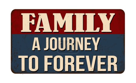 Téléchargez les illustrations : Family a journey to forever vintage rusty metal sign on a white background, vector illustration - en licence libre de droit
