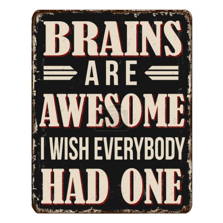 Los cerebros son impresionantes Desearía que todo el mundo tuviera un cartel de metal oxidado vintage sobre un fondo blanco, ilustración vectorial