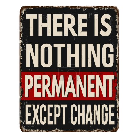 Illustration for There is nothing permanent except change vintage rusty metal sign on a white background, vector illustration - Royalty Free Image