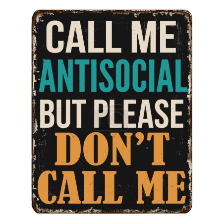 Illustration for Call me antisocial but please don't call me vintage rusty metal sign on a white background, vector illustration - Royalty Free Image