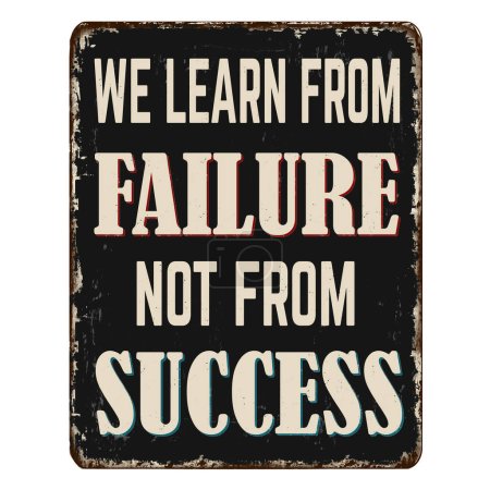 Illustration for We learn from failure not from success vintage rusty metal sign on a white background, vector illustration - Royalty Free Image