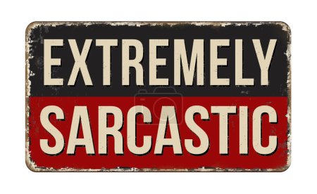 Illustration for Extremely sarcastic vintage rusty metal sign on a white background, vector illustration - Royalty Free Image