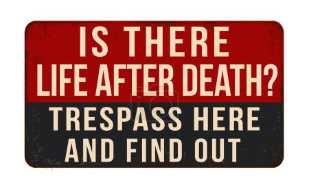 Illustration for Is there life after death trespass here and find out vintage rusty metal sign on a white background, vector illustration - Royalty Free Image