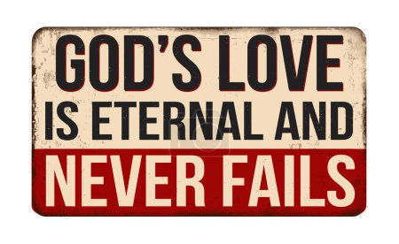 L'amour de Dieu est éternel et ne manque jamais signe vintage en métal rouillé sur un fond blanc, illustration vectorielle