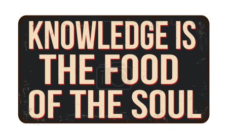 Ilustración de El conocimiento es la comida del alma signo de metal oxidado vintage sobre un fondo blanco, ilustración vectorial - Imagen libre de derechos